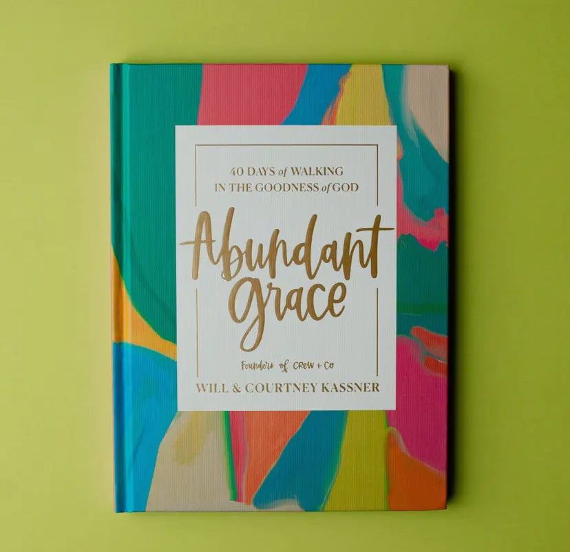 Abundant Grace: “40 Days of Walking in the Goodness of God” Devotional