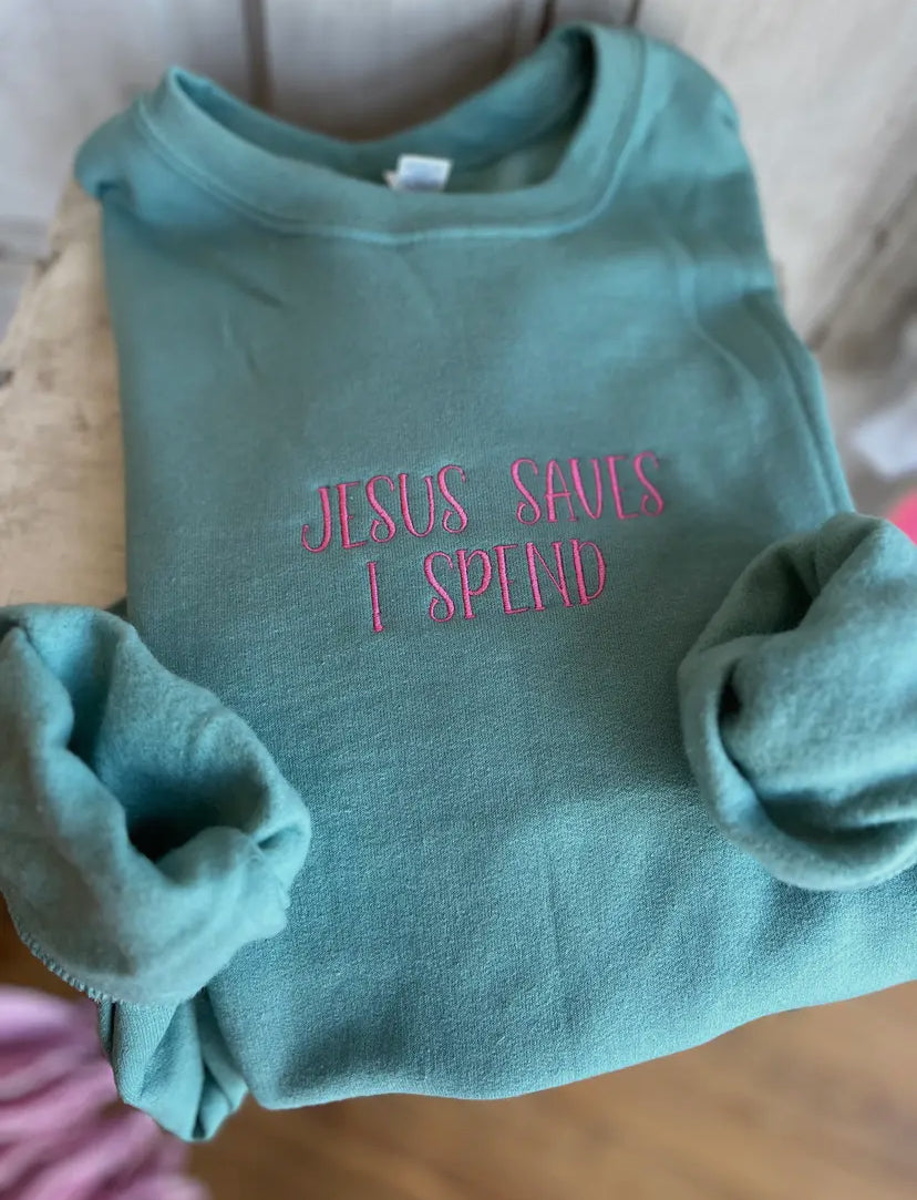 Embroidered Jesus Saves I Spend Sweatshirt