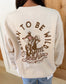 Born To Be Wild Western Sweatshirt