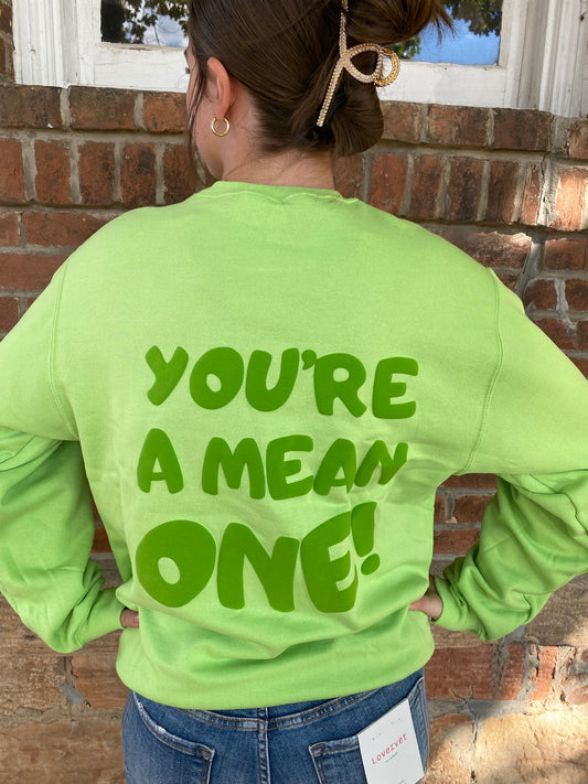 You’re A Mean One Sweatshirt