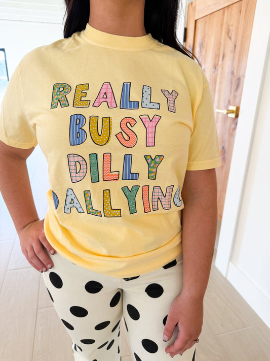 Really Busy Dilly Dallying Tee