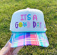 It’s A Good Day Trucker Hat
