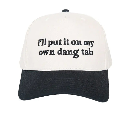 I'll Put It On My Own Dang Tab Cap Trucker